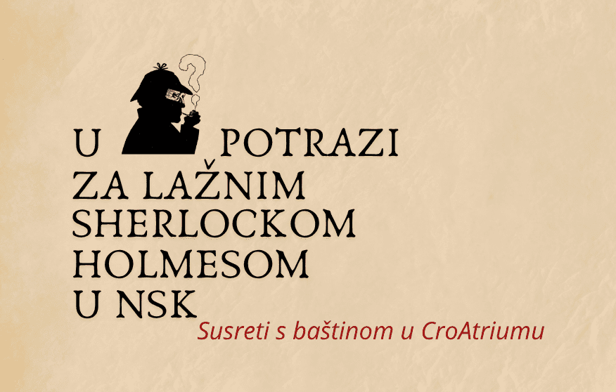 Vizualni identitet petog događanja manifestacije „Susreti s baštinom u CroAtriumu“ s likom Sherlocka Holmesa.